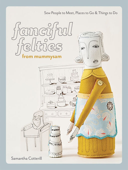 Title details for Fanciful Felties from MummySam by Samantha Cotterill - Available